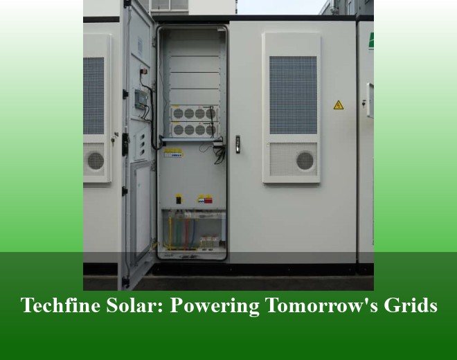 Techfine Solar: Powering Tomorrow's Grids
